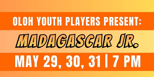OLOH Youth Players Present Madagascar Jr.