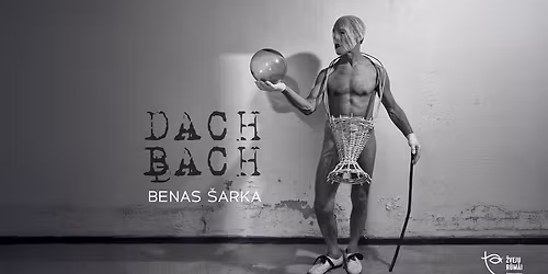 Benas \u0160arka. \u201eDACH BACH\u201c (Premjera)