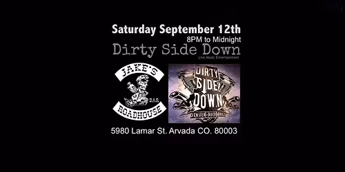 Dirty Side Down at Jakes Roadhouse - Arvada (Saturday September 12th)