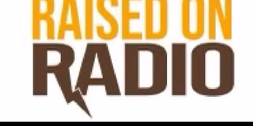 Raised on Radio