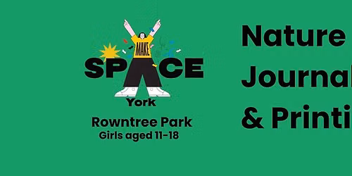 Nature Journalling & Printing - Make Space Project (older girls)