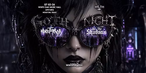 HaVoK presents: GOTH night at White Oak ft. Mike Terror, In The Shadows, DJ Whisperwish
