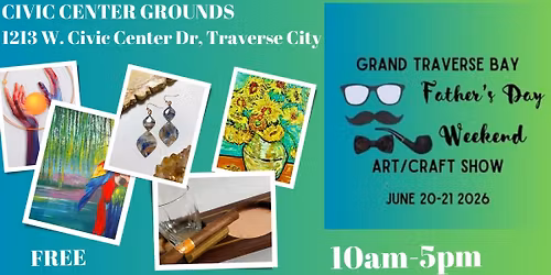 GTB Father's Day Art & Craft Show at Grand Traverse County Civic Center