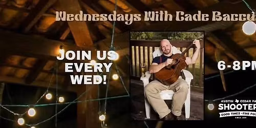 Wednesdays with Cade Baccus acoustic at Shooters Cedar Park! 11\/5
