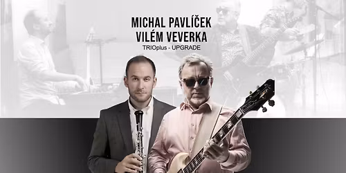 MICHAL PAVL\u00cd\u010cEK, VIL\u00c9M VEVERKA, TRIOPLUS - UPGRADE