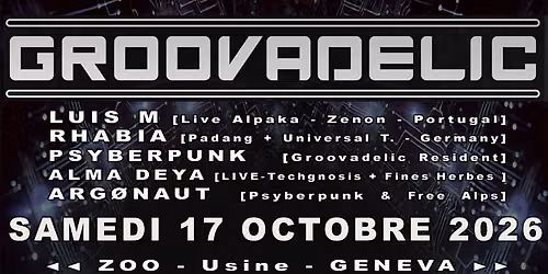 GROOVADELIC : Luis M. \u2022 Rhabia \u2022 Psyberpunk \u2022 Alma Deya \u2022 Arg\u00f8naut