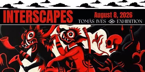 INTERSCAPES: A Solo Exhibition by Tom\u00e1s Ives