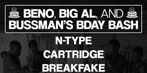 Bussdown presents - N-Type, Cartridge, Breakfake + more