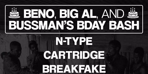Bussdown presents - N-Type, Cartridge, Breakfake + more