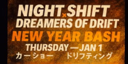 Night shift X dreamers of drift New year bash