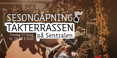Sesong\u00e5pning \/ Takterassen p\u00e5 Sentralen