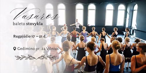 VASAROS BALETO STOVYKLA 6-11 MET\u0172 VAIKAMS VILNIUJE!