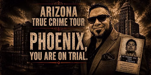 Monsters, Mobsters & Mayhem: A Phoenix True Crime Tour