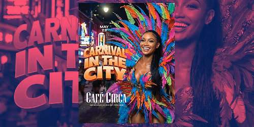 CARNIVAL IN THE CITY MEMORIAL DAY WEEKEND PARTY
