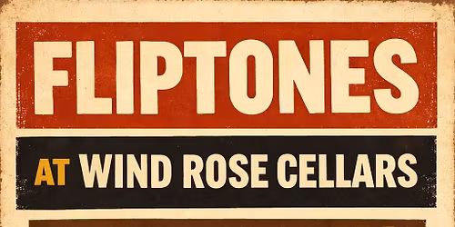 Fliptones at Wind Rose Cellars
