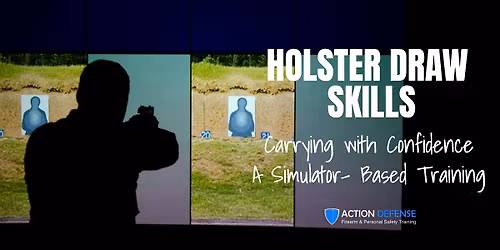 Holster Draw Skills - Carrying with Confidence -Simulator Training