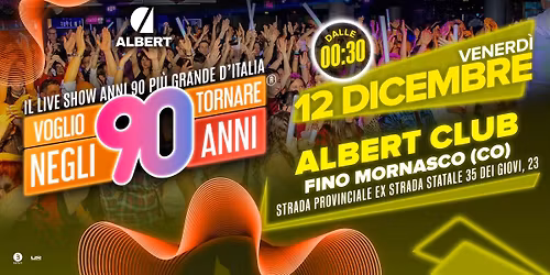 Voglio Tornare Negli Anni 90 ®  • Albert Club, Como (CO)