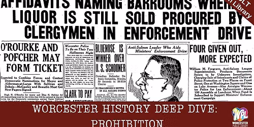 Worcester History Deep-Dive: Prohibition in Worcester (registration link in description)