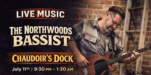 The Northwoods Bassist @ Chaudoirs Dock
