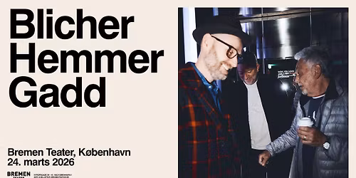 Blicher Hemmer Gadd | Bremen Teater, K\u00f8benhavn