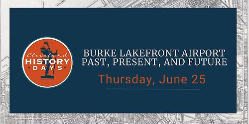 Burke Lakefront Airport Past, Present, and Future