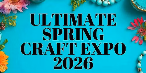 ULTIMATES SPRING CRAFT EXPO 2026