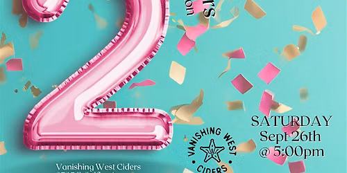 Vanishing West Ciders 2nd Anniversary Celebration!