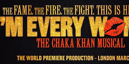 I\u2019m Every Woman - The Chaka Khan Musical