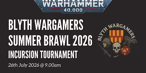 Blyth Wargamers- Summer Brawl Incursion Tournament 2026
