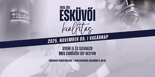 2025. november 09. Esk\u00fcv\u0151i ki\u00e1ll\u00edt\u00e1s | R\u00f3mahegy Rendezv\u00e9nyh\u00e1z (Kaposv\u00e1r)
