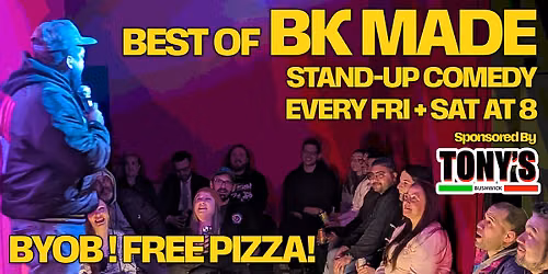 Best of BK Made: BYOB Stand-up + Free Pizza Every Fri & Sat