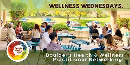 Wellness Wednesdays - Boulder's Health & Wellness Practitioner Networking!