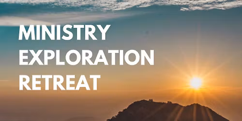 Ministry Exploration Retreat