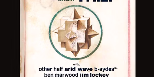 oXXygen thief; 20 years of Oxygen Thief minifest w\/ Other Half, Arid Wave, B-Sydes (band) + more
