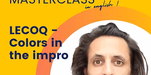 IMPRO Alsace - Masterclass in english "LECOQ - Colors in the impro" by Diego INGOLD