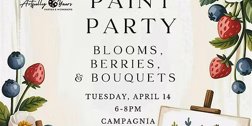 Blooms, Berries, & Bouquets Paint Party