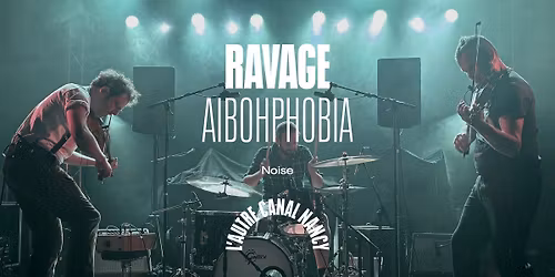 Ravage + Aibohphobia \u2022 L'Autre Canal Nancy