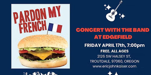 "Pardon My French" concert with the band at Edgefield in Troutdale, OR