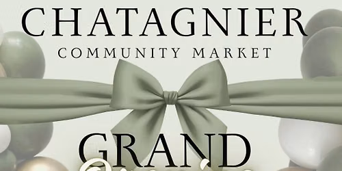 Chatagnier Community Market - GRAND OPENING POP UP MARKET