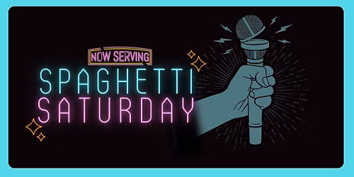 SPAGHETTI SATURDAY- A Stand Up Comedy Open Mic