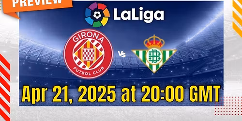 Real Betis vs Girona FC at Estadio La Cartuja de Sevilla