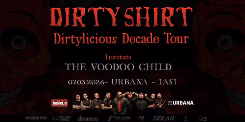 Dirty Shirt \u2013 Dirtylicious Decade Tour @Iasi. Invitati: The VooDoo Child