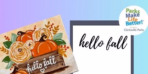 Hello Fall- Brush Buddies painting with Clarksville Parks and Rec