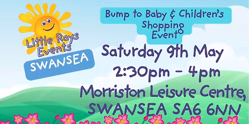 SWANSEA - Saturday 9th May 2026 - Little Rays Bump to Baby & Children's Shopping Event 