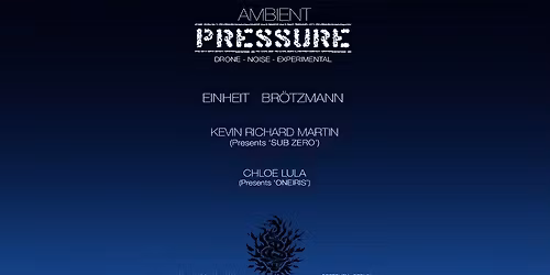 THE BUG presents: PRESSURE WEEKENDER Day2 - AMBIENT PRESSURE
