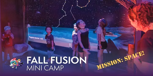 Fall Fusion Mini Camp | \ud83d\udc69\u200d\ud83d\ude80Mission: Space (registration required)