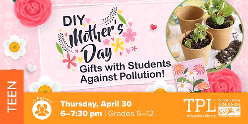 DIY Mothers Day Gifts with Students Against Pollution!