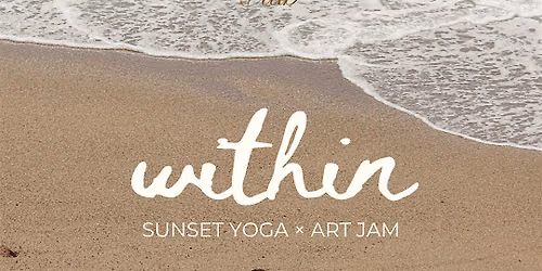 WITHIN \u2014 SUNSET YOGA \u00d7 ART JAM