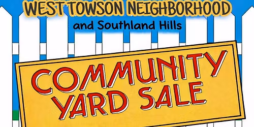 West Towson + Southland Hills Community Yard Sale