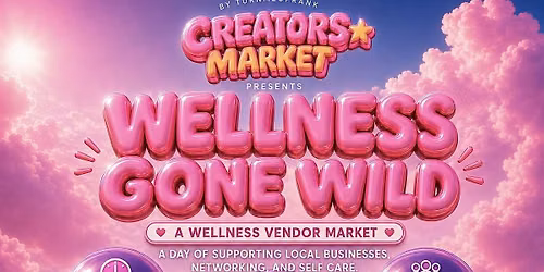 CREATORS MARKET: WELLNESS GONE WILD